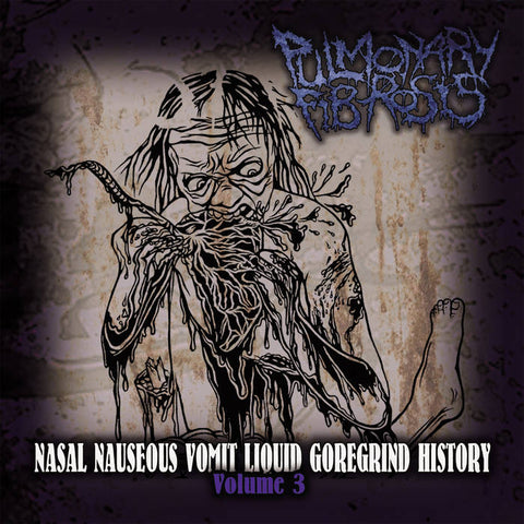 Pulmonary Fibrosis- Nasal Nauseous Vomit Liquid Goregrind History Vol. 3 CD on Bizarre Leprous Prod.