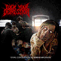 F*CK YOUR DEPRESSION- Total Conception Of Human Madness CD on Se