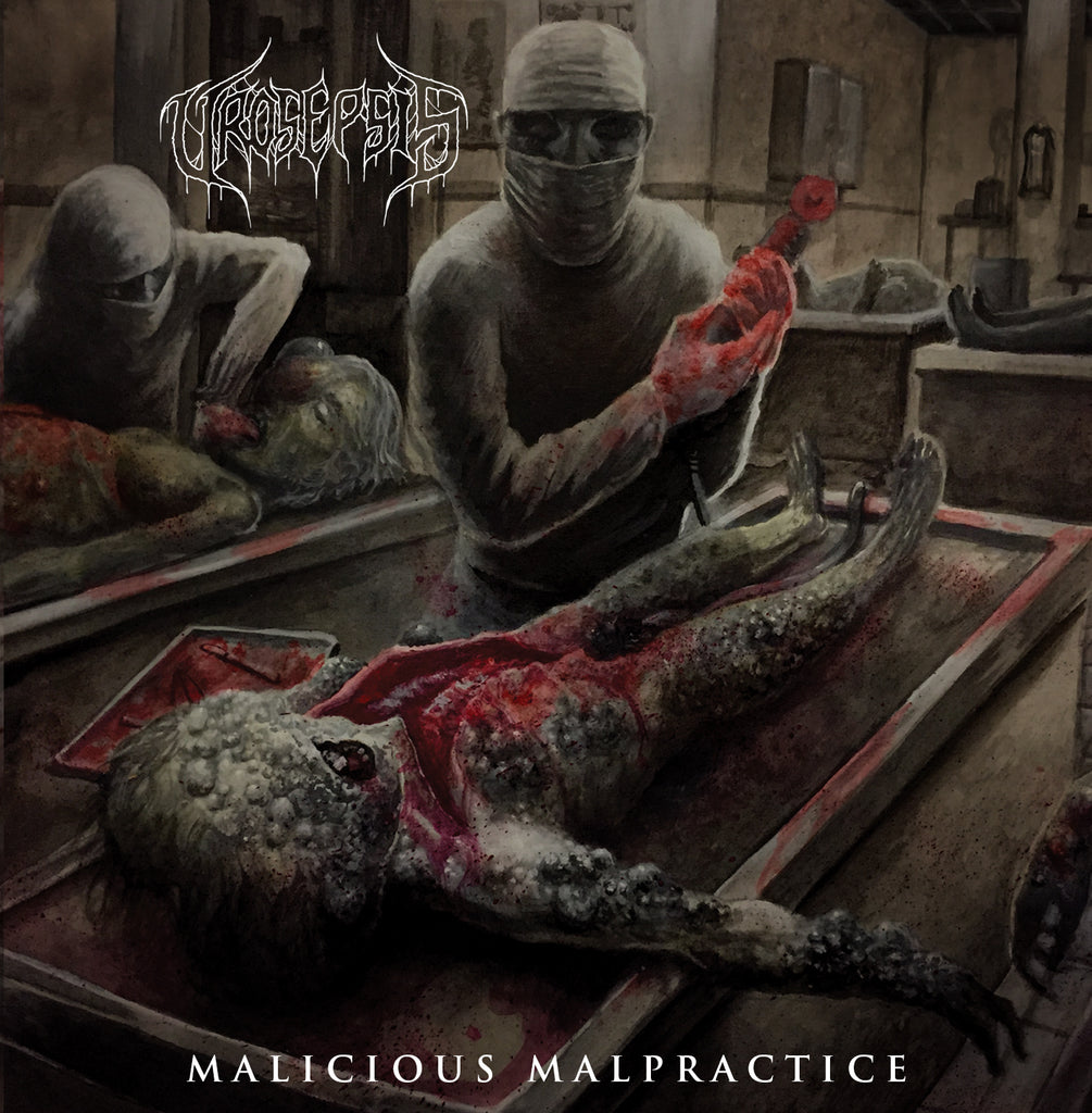 UROSEPSIS- Malicious Malpractice CD on Sevared Records OUT NOW!!!