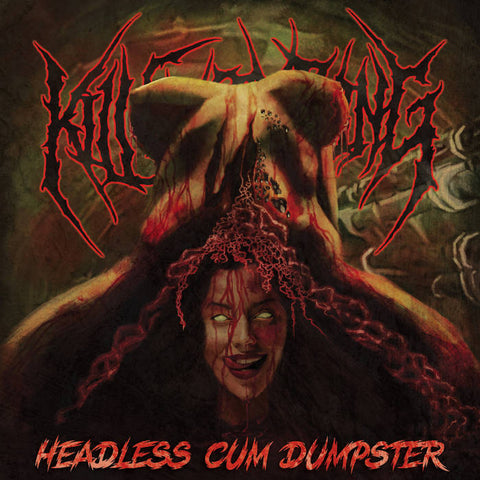Kill Everything- Headless Cum Dumpster CD on Comatose Music