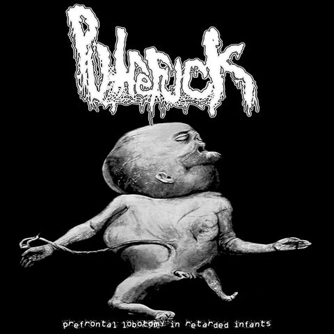 Putrefuck- Prefrontal Lobotomy In Retarded Infants DIGI-CD on Sick Records