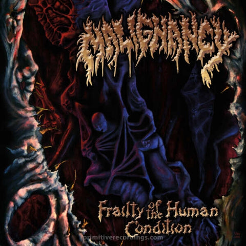 Malignancy- Frailty Of The Human Condition CD on Primitive Recording / Malignancy Music