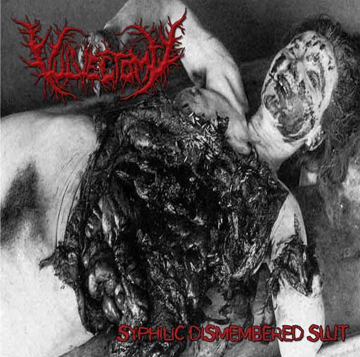 Vulvectomy- Syphilic Dismembered Slut 7" EP VINYL on Gorehouse Prod.