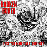 Broken Bones- F*ck You & All You Stand For CD on Xtreem Music
