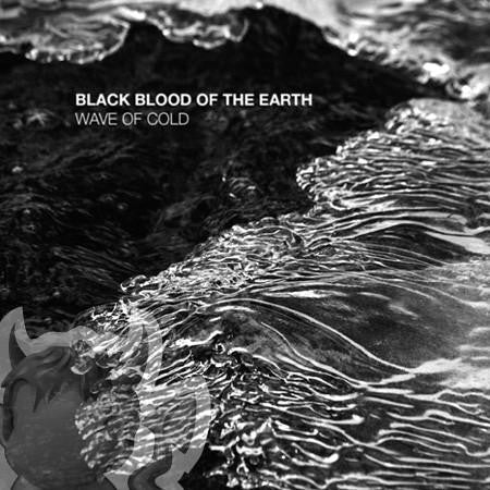 Black Blood Of The Earth- Wave Of Cold MCD