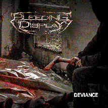 BLEEDING DISPLAY- Deviance CD on SEVARED RECORDS