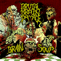 BRUTAL BRAIN DAMAGE- Brain Soup CD on Vomit Your Shirt