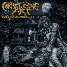 CORPSEFUCKING ART- Quel Cimitero Accanto Alla Villa CD