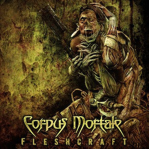 Corpus Mortale- Fleshcraft CD on Deepsend Rec.
