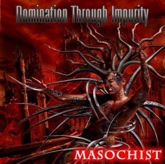 Domination Through Impurity- Masochist CD on Epitomite Prod.