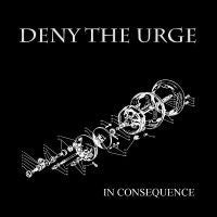 Deny The Urge- In Consequence 12" LP VINYL + CD on G.U.C.