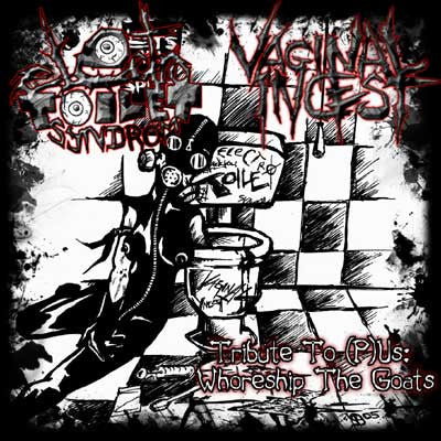 Electro Toilet Syndrom / Vaginal Incest- Tribute To (P)Us : Whoreship the Goats Split CD