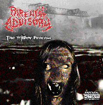 PARENTAL ADVISORY- The Wither Process CD on N.T.E.Y. Rec.