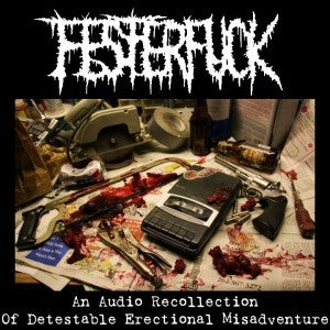 Festerfuck- An Audio Recollection.. CD on Nailjar Rec.