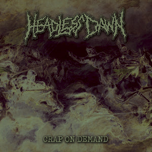 Headless Dawn- Crap On Demand CD on Meat5000 Rec.