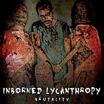 INBORNED LYCANTHROPY- Brutality CD on Nice To Eat You Rec.