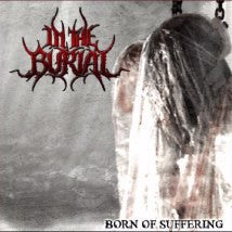 IN THE BURIAL- Born Of Suffering CD on PRC MUSIC