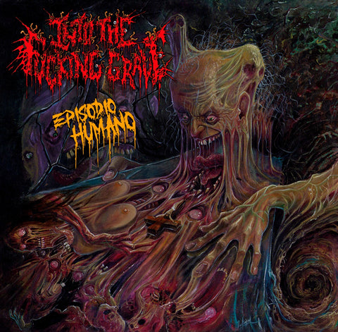 Into The F*cking Grave- Episodio Humano CD on Mutilated Rec.