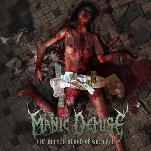 Manic Demise- The Bitter Blood Of Brutality CD Self Released