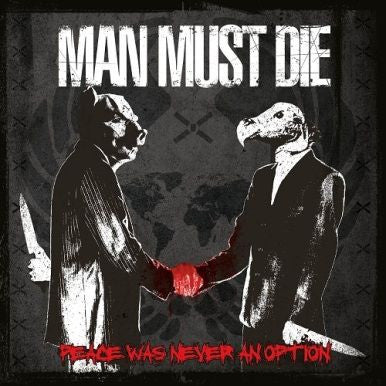 Man Must Die- Peace Was Never An Option CD