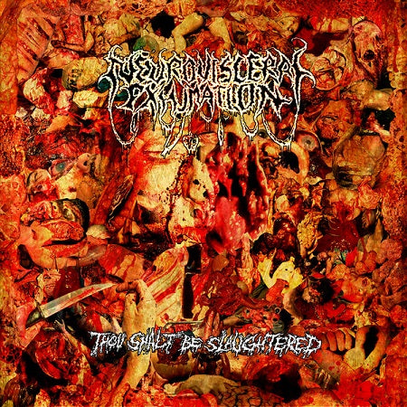 NEURO VISERAL EXHUMATION- Thou Shalt Be Slaughtered CD on Eclectic Prod.