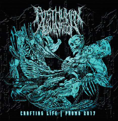 Posthuman Abomination- Crafting Life Promo CD 2017 on Sick Chainsaw Prod.