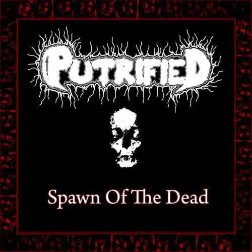 Putrified- Spawn Of The Dead CD