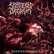 SPLATTERED ORGASM- Death Of Several Punishment MCD on Sevared Re